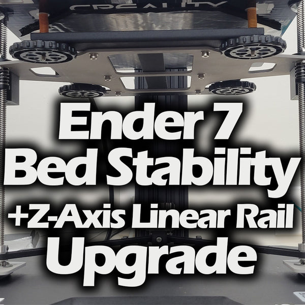 Ender 7 Bed Stability Upgrade + Z-Axis Linear Rail Upgrade